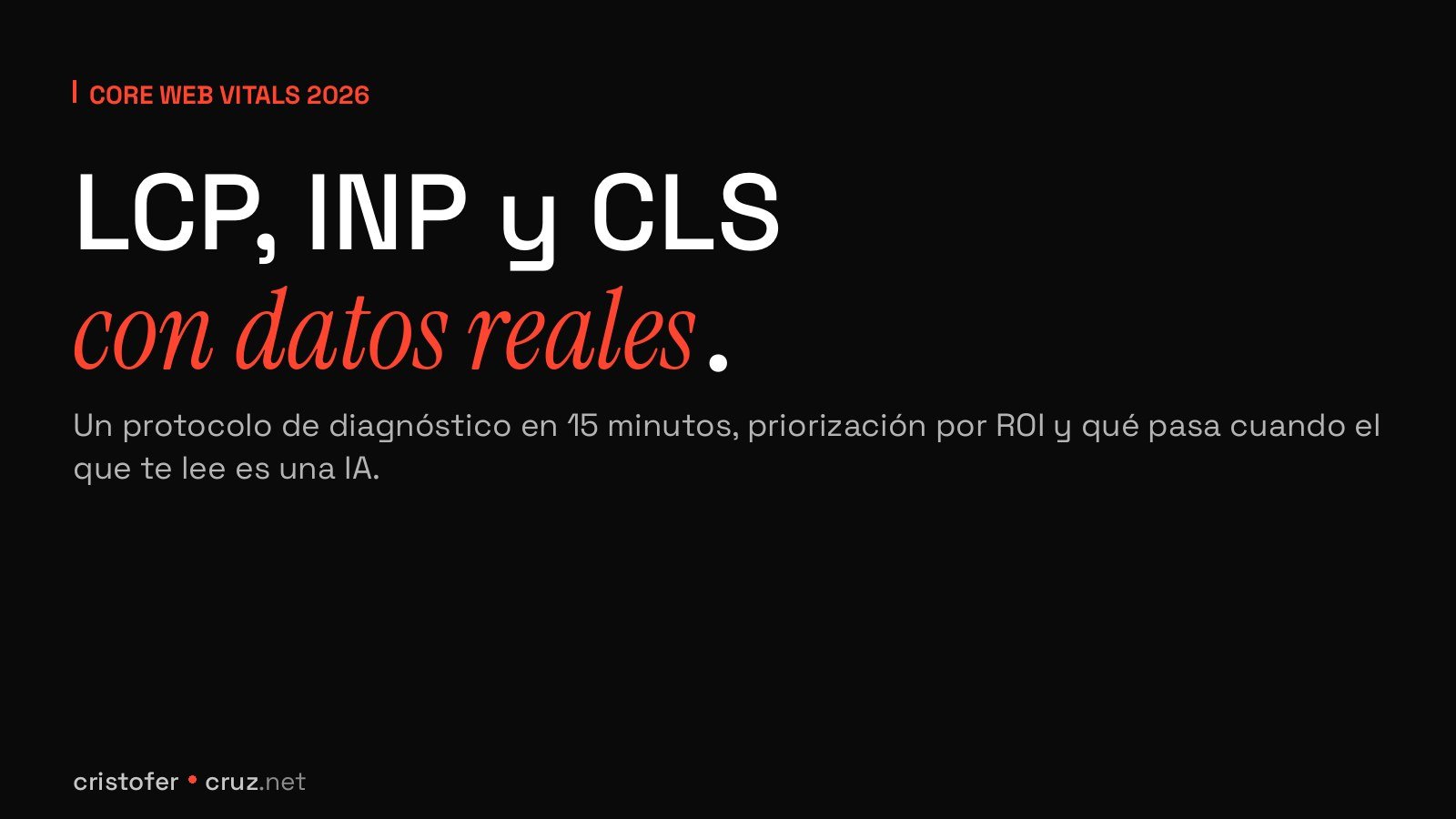 Core Web Vitals 2026: LCP, INP y CLS explicados